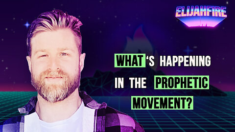 WHAT’S HAPPENING IN THE PROPHETIC MOVEMENT? ElijahFire: Ep. 418 – CHRIS KUEHL