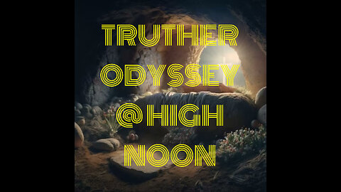 TRUTHER ODYSSEY @ HIGH NOON #2