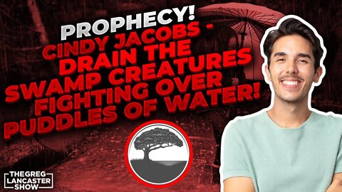 PROPHECY! Cindy Jacobs - DRAIN THE SWAMP Creatures fighting Over Puddles of Water!