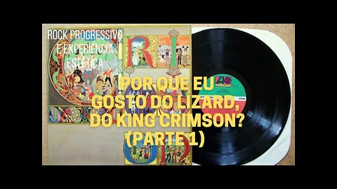 Por que eu gosto do LIZARD, do King Crimson? (parte 1)