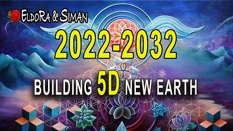 2022-2032 Timelines - Building 5D New Earth
