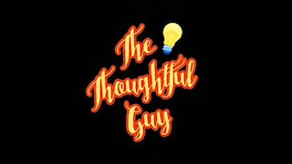 The Thoughtful Guy (Because of what you do)