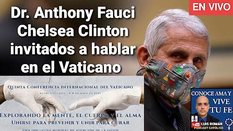 Cumbre Globalista NOM en el Vaticano 🧐 Dr. Fauci y Chelsea Clinton invitados conferencia 🤔Luis Román