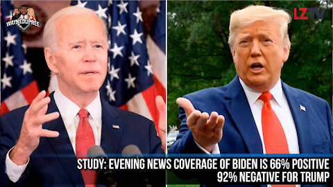 STUDY: Evening News Coverage of Biden is 66% Positive 92% Negative for Trump