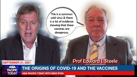 2021 SEP 21 Asia Pacific Today Mike Ryan Interview Prof Edward J. Steele (Full Interview)