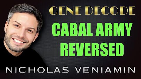 GENE DECODE DISCUSSES CABAL ARMY REVERSED WITH NICHOLAS VENIAMIN