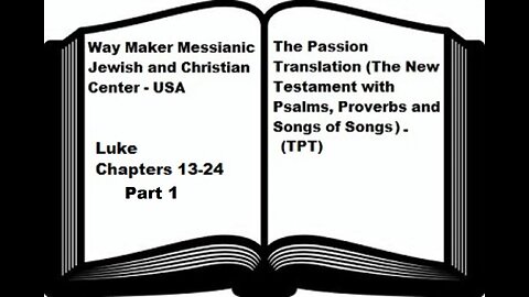 Bible Study - The Passion Translation - TPT - Luke 13-24 - Part 1
