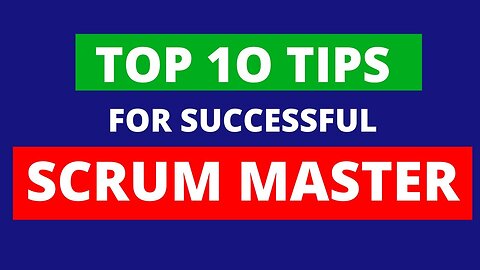 10 Tips for Effective Scrum Masters | HOW TO BE A SUCCESSFUL SCRUM MASTER? | GREAT SCRUM MASTER