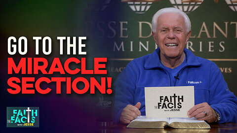 Faith The Facts With Jesse: Go To The Miracle Section!