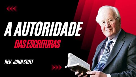 A Autoridade das Escrituras - Rev. John Stott (dublado em Português)