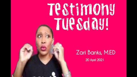 Testimony Tuesday! | Zari Banks, M.Ed | Apr. 20, 2021 - PWPP