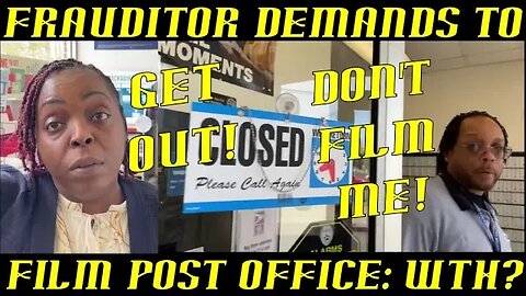 Frauditor Demands to Record Post Office Because It's His Right: WTH?