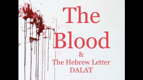The Blood & The Hebrew Letter DALAT