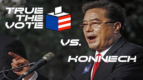 Here's Why Konnech & Their CEO Eugene Yu Are Really Suing 'True The Vote' for Defamation