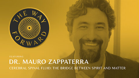 E71: Cerebral Spinal Fluid: The Bridge Between Spirit and Matter featuring Dr. Mauro Zappaterra
