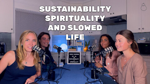 Ep. 33 - Sustainability, Spirituality, and Slowed Life