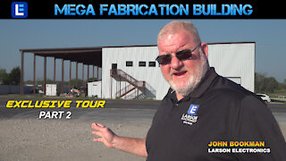 New Building Tour - Larson Electronics MEGA Industrial Fabrication & Welding Shop 2021