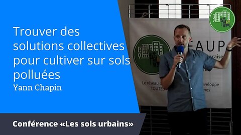 Trouver des solutions collectives pour cultiver sur sols polluées, Yann Chapin