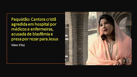 37(e) Paquistão: Cantora cristã agredida em hospital e acusada de blasfêmia e presa por rezar