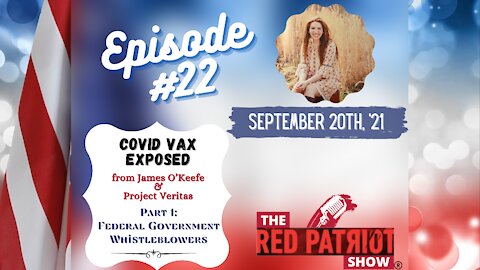 Episode #22: COVID Vax Exposed • from James O’Keefe - Project Veritas • Federal Whistleblower