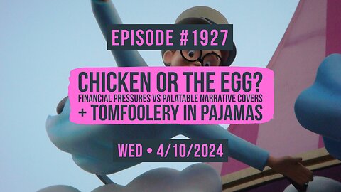 Owen Benjamin | #1927 Chicken Or The Egg? Financial Pressures Vs Palatable Narrative Covers + Tomfoolery In Pajamas