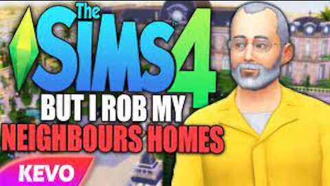 Sims 4 but I rob my neighbors homes