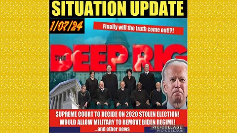 SITUATION UPDATE 1/7/24 - Supreme Court To Rule On Election Fraud, Border Patrol & Illegal Invasion