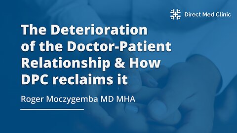 The Deterioration of the Doctor-Patient Relationship & How DPC reclaims it
