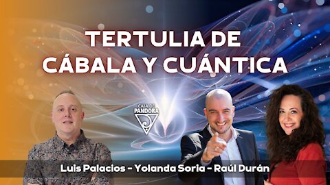 TERTULIA DE CÁBALA Y CUÁNTICA con Raúl Durán y Yolanda Soria
