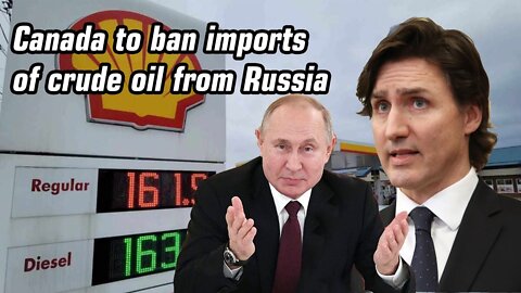 Canada to ban imports of crude oil from Russia
