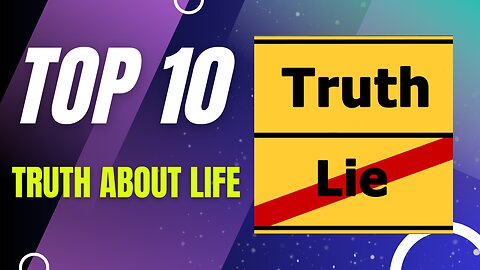 Top 10 truth about life