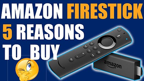 Should you Buy a Firestick - Top 5 Reasons Why You should