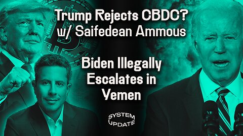 Saifedean Ammous on Trump’s Vow to “Never Allow” Central Bank Digital Currencies—What Are the Risks? Biden’s Illegal Bombing in Yemen Escalates. The 2nd Gentleman, in Davos, Speaks on American Jews’ Hardships | SYSTEM UPDATE #214