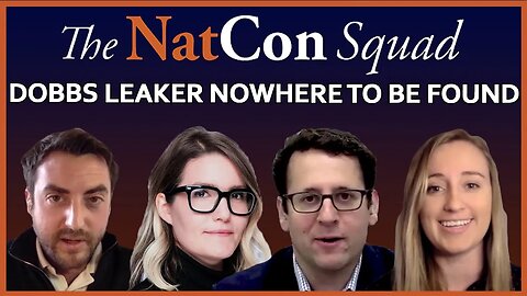 Dobbs Leaker Nowhere to be Found | The NatCon Squad | Episode 99