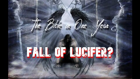 The Bible in One Year: Day 248 Fall of Lucifer?