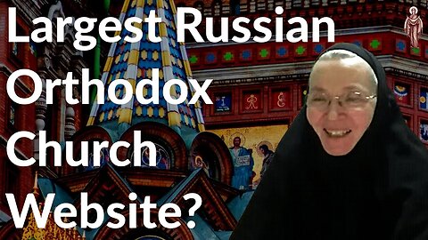 The Largest Russian Orthodox Website? - Mother Cornelia (Rees)