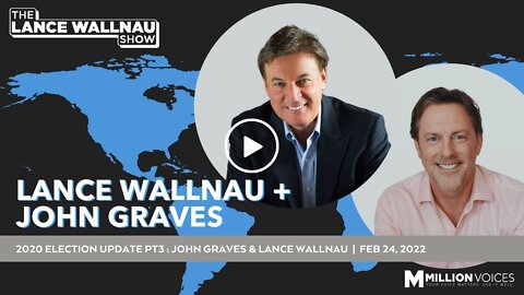 2020 Election Update Part 3: Lance Wallnau & John Graves