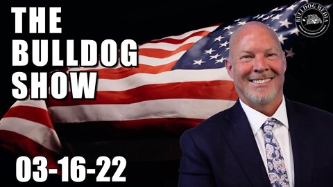 The Bulldog Show | March 16, 2022