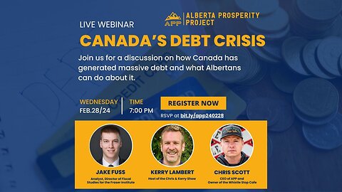 240228 Alberta Prosperity Project Webinar: Canada’s Debt Crisis