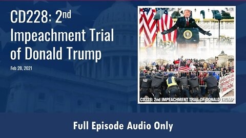 CD228: 2nd Impeachment of Donald Trump (Full Podcast Episode)