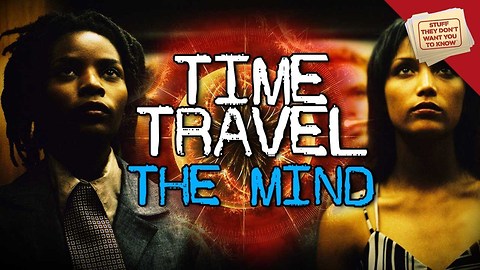 Stuff They Don't Want You To Know: Time Travel: The Mind