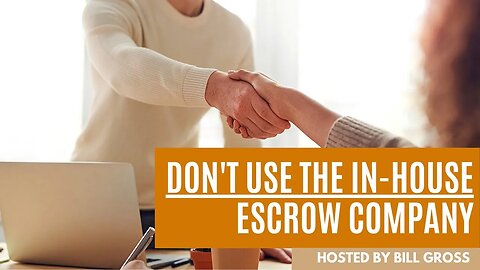 DON'T Use The In-House Escrow Company