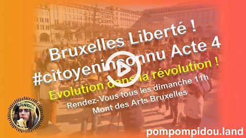 Bruxelles Liberté ! #citoyeninconnu Acte 4