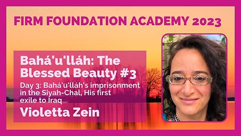 The Blessed Beauty #3: Bahá'u'lláh's imprisonment in the Siyah-Chal and His first exile to Iraq
