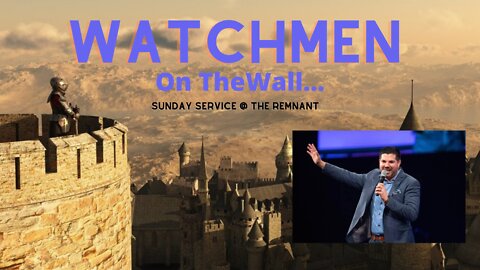 What does it mean to be a “watchman on the wall”? How not to be deceived in this late hour.