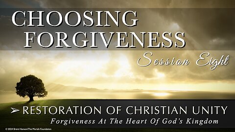 Choosing Forgiveness: Forgiveness At The Heart Of God's Kingdom