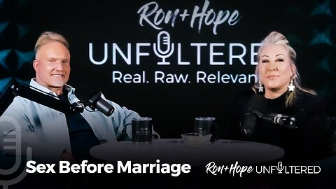 Sex Before Marriage Ron + Hope Unfiltered