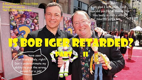 Is Bob Iger Retarded? Part II-A Disney Deep Dive-A Munchausen’s Proxy Video-The Social Misanthrope