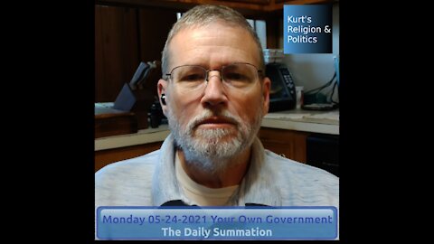 20210524 Your Own Government - The Daily Summation
