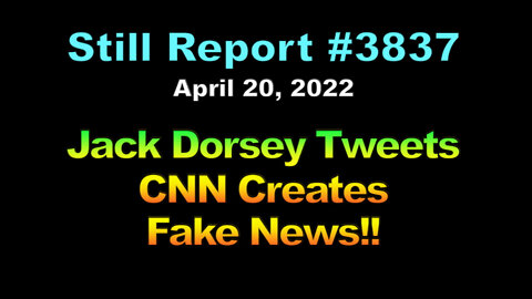 Jack Dorsey Tweets – CNN Creates Fake News, 3837